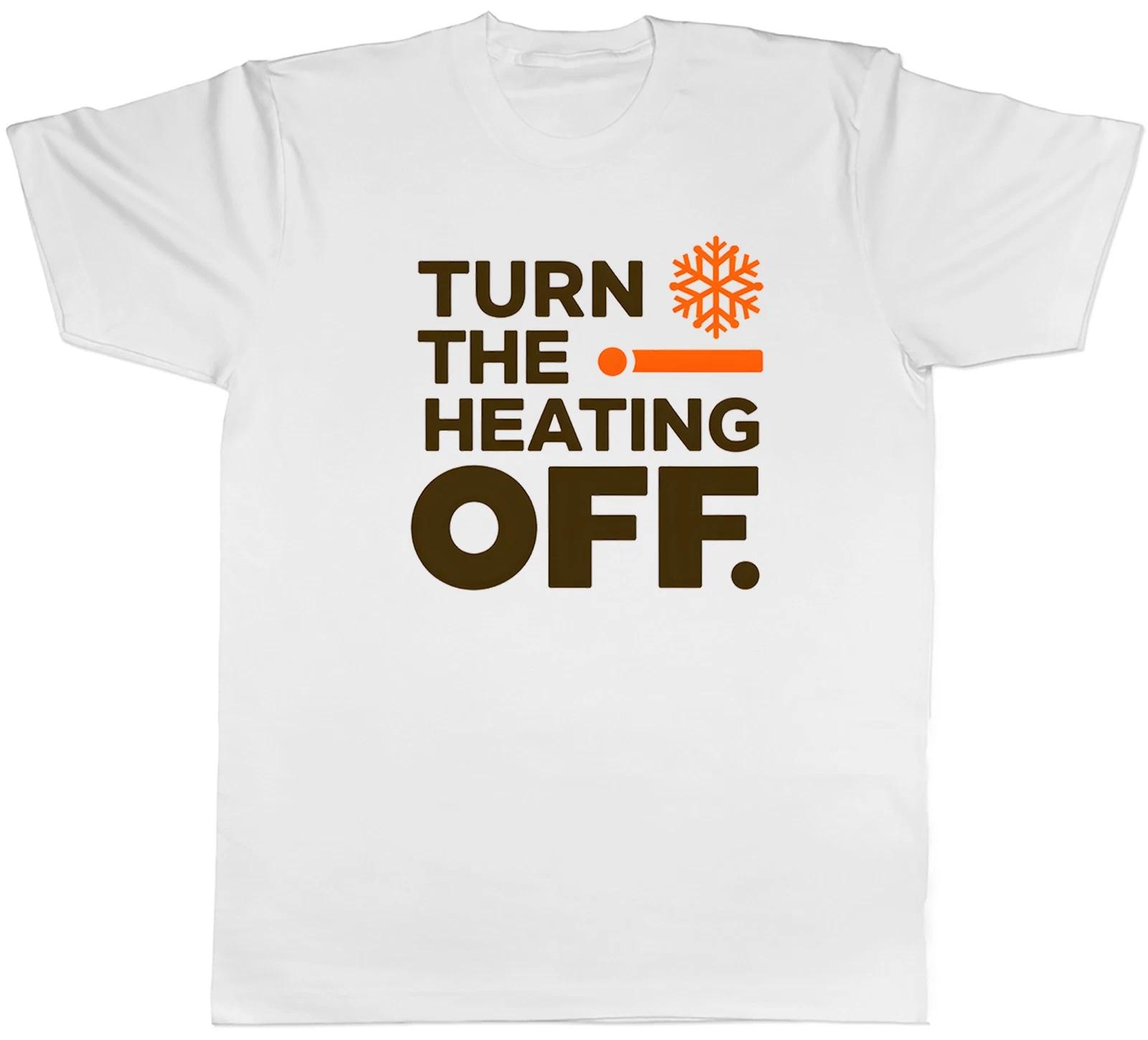 Cost of Living Turn the Heating Off Funny Mens T-Shirt Tee Gift Top XS