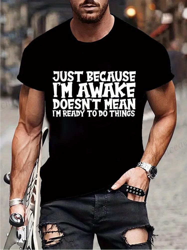Funny Birthday Gift Just Because I'm Awake Printed Tshirt for Tweens and Teens Men Clothing Hip Hop Streetwear Graphic T Shirts