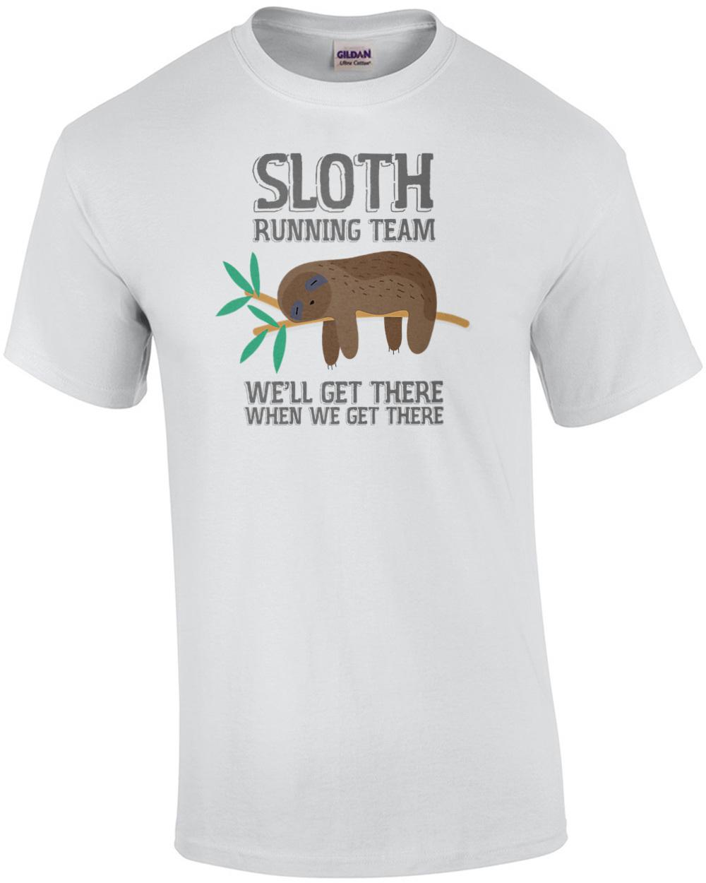 Sloth Running team - we ll get there when we get there - funny sloth t-shirt Unisex T-Shirt L