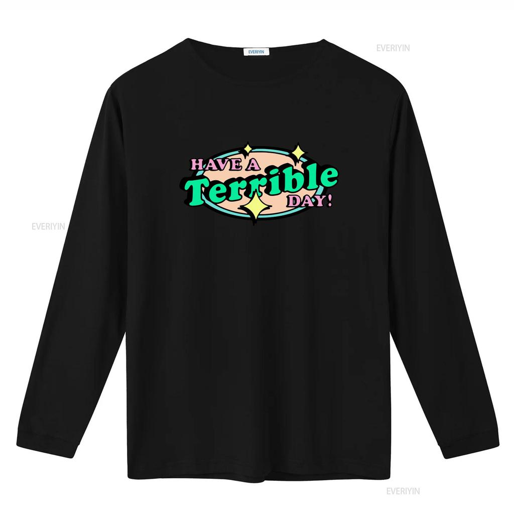 Have A Terrible Day T Shirt Unique Funny Print Design Trendy Casual for Fashion Lovers vintage Washed designer clothes Soft