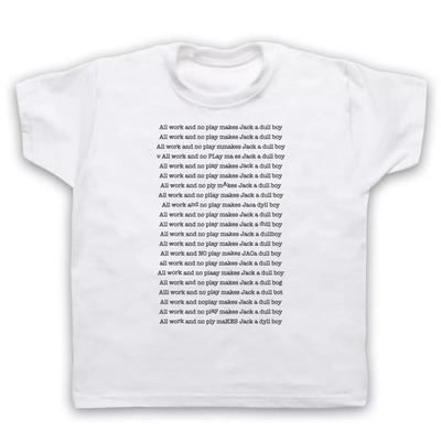 THE SHINING UNOFFICIAL ALL WORK NO PLAY JACK A DULL BOY KIDS CHILDS T-shirt