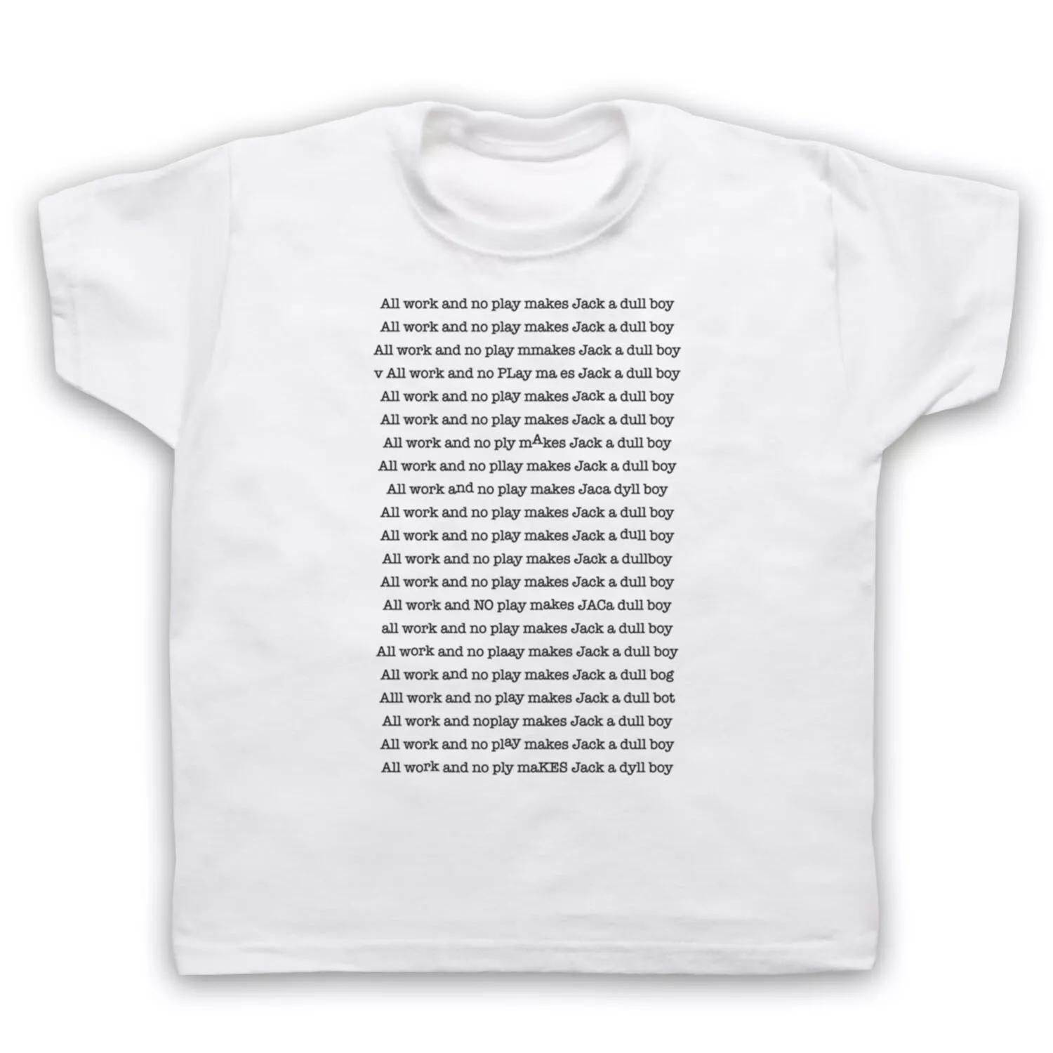 THE SHINING UNOFFICIAL ALL WORK NO PLAY JACK A DULL BOY KIDS CHILDS T-shirt 160