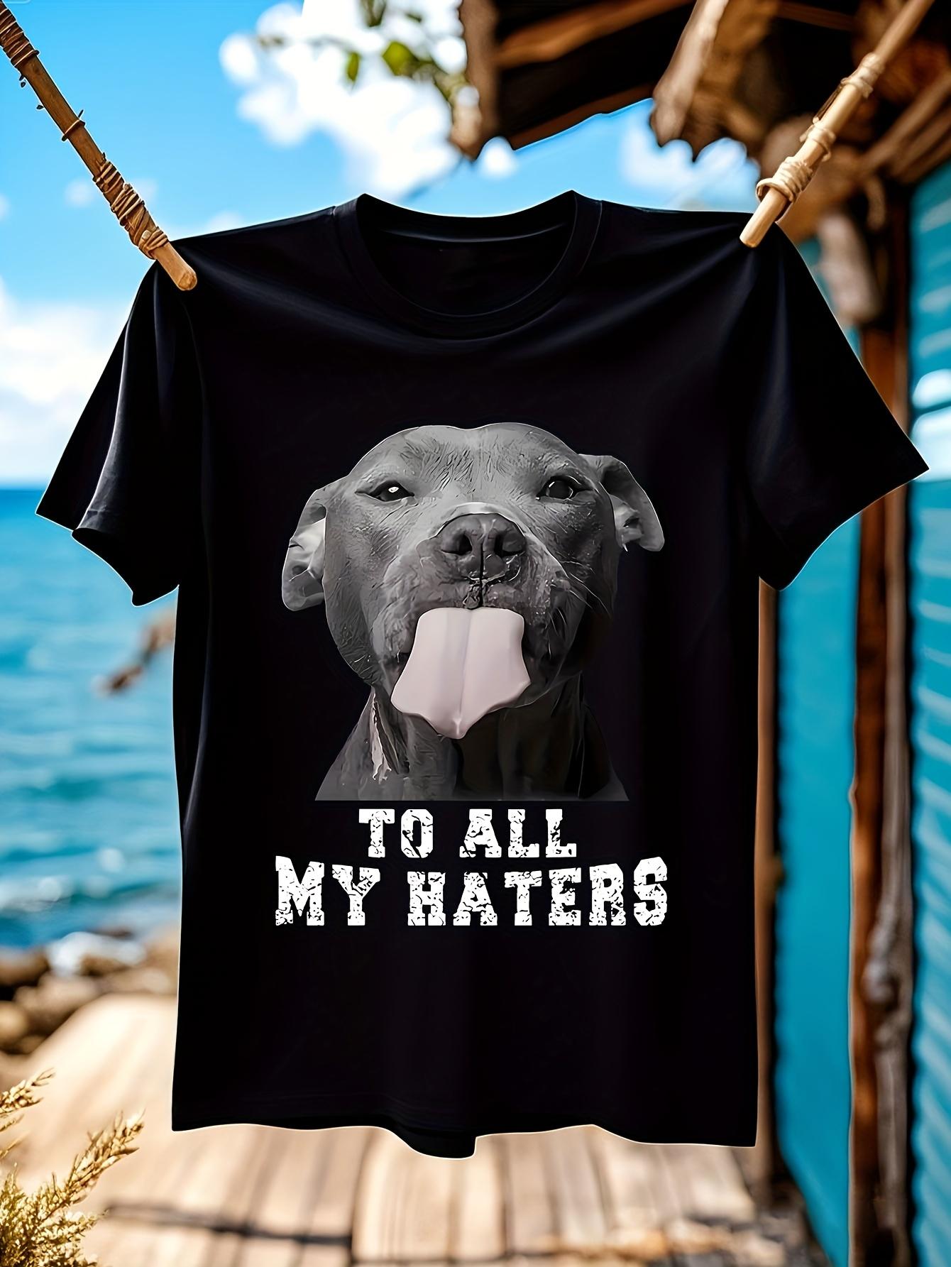 Funny Tshirt Funny Pitbull to All My Haters Graphic Tshir... S