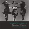 Wild Persistence by Katrina Naomi Paperback Book 9781781725818
