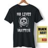 No Lives Matter Michael Myers Halloween Costum Funny Gift Unisex T-Shirt