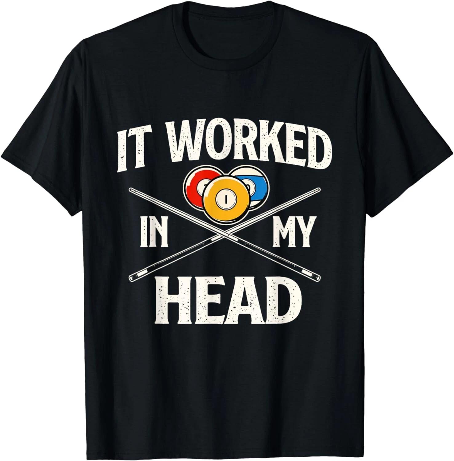 Funny It Worked In My Head - Billiard Pool Player Sports Lover Unisex T-Shirt S