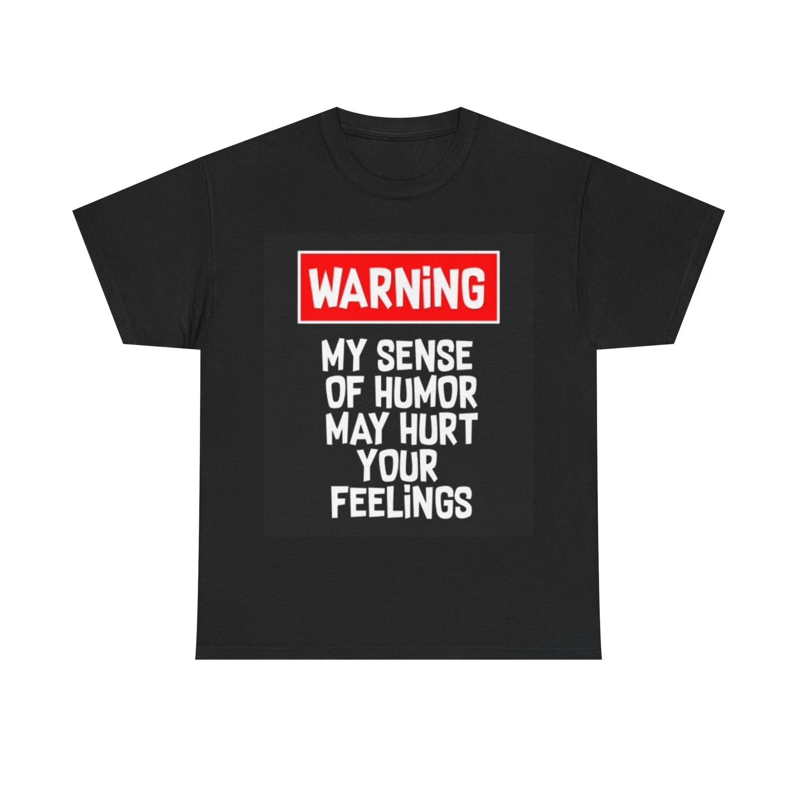 Men s and Women s T-shirts Warning My Sense Of Humor Might Hur S
