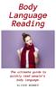 The Body Language Reading : The Ultimate Guide To Quickly Read People's Body Language Book