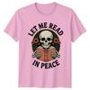 Let Me Read In Peace Reading Hobbies Unisexs TShirt Unisexs Tee Graphic Unisex Top