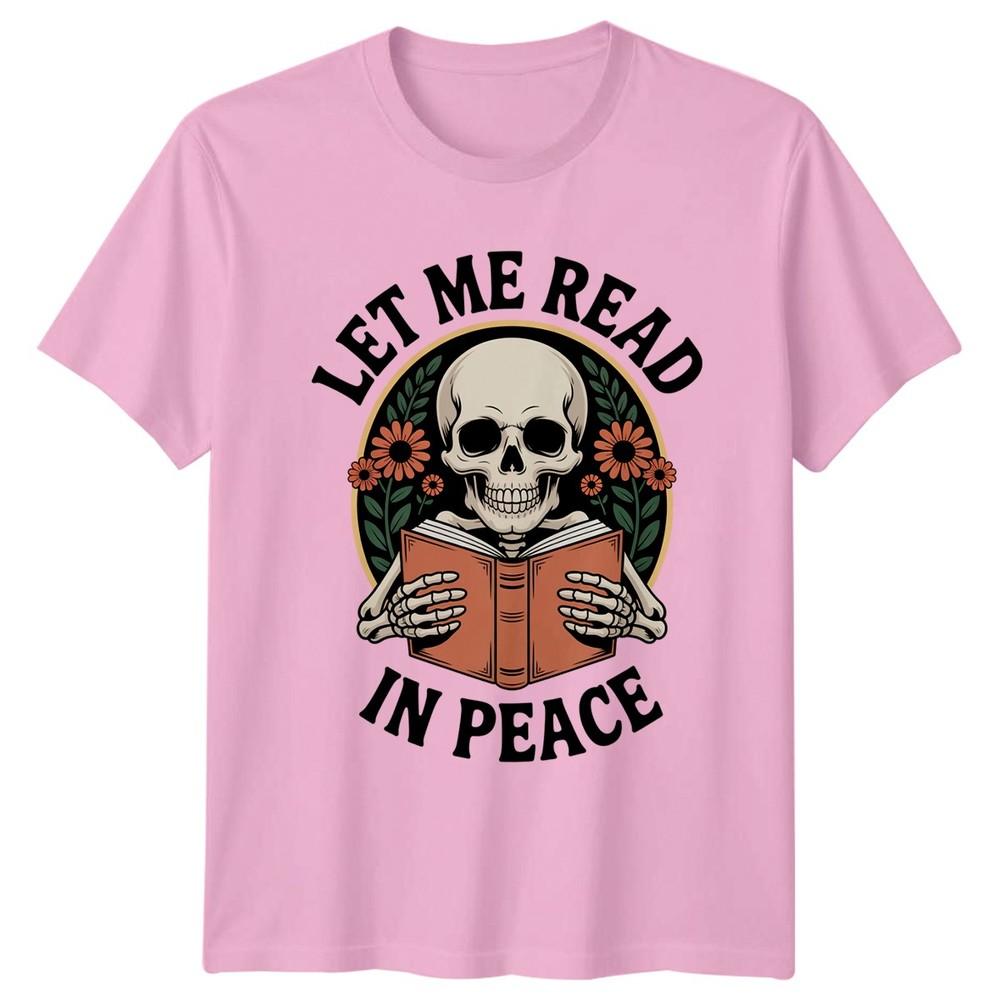 Let Me Read In Peace Reading Hobbies Unisexs TShirt Unisexs Tee Graphic Unisex Top