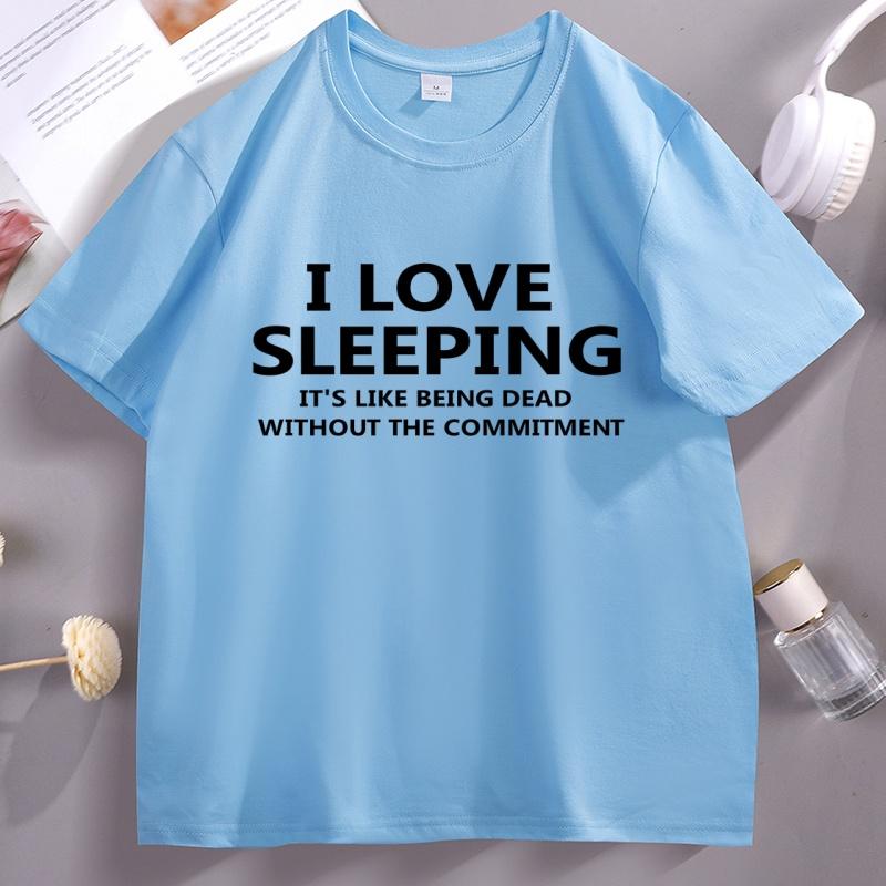 I Love Sleeping Tshirt For Unisex Women Funny Sarcastic T Shirt Loose Cotton Short Sleeve Round Neck Tshirts Soft Brathable Tees