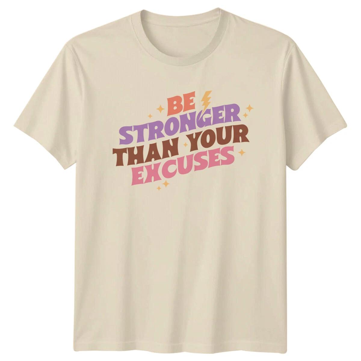 Be Stronger Than Your Excuses Motivational Quote T-Shirt XL