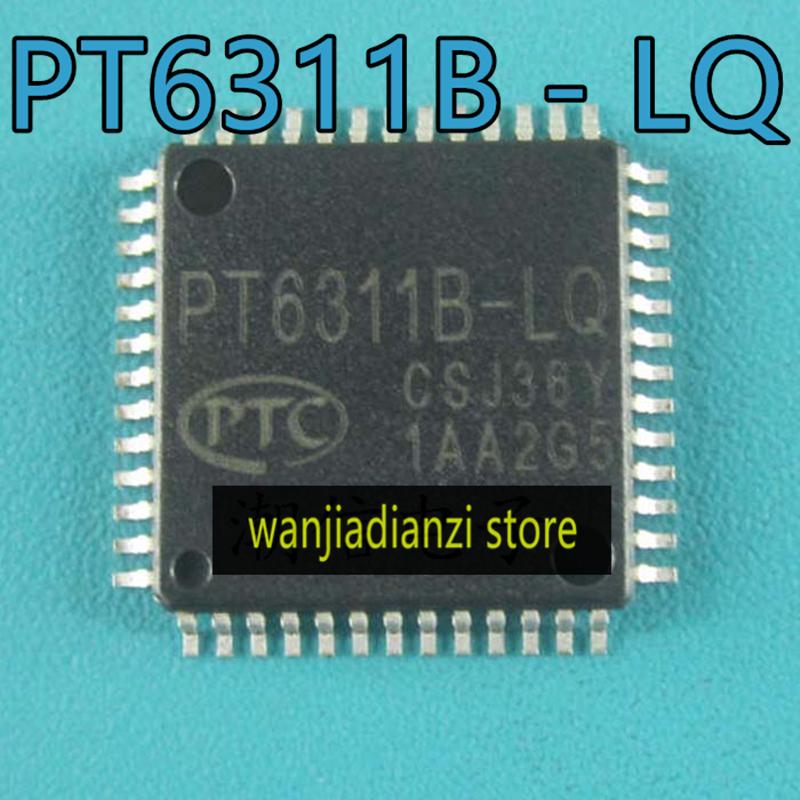 PT6311 PT6311B - LQ PT6311 - new LQ driver chip Display driver chip, display driver chip IC integrated block  PT6311B-LQ