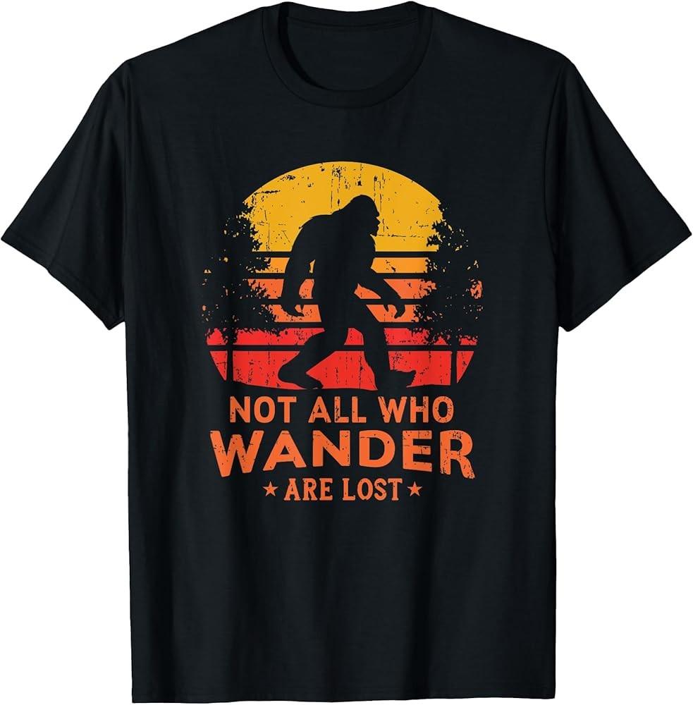 Not All Who Wander Are Lost Bigfoot TShirt TShirt Unisex T-Shirt S