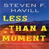 Less Than a Moment by Steven F. Havill Paperback Book 9781492699095