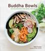 The Buddha Bowls : 100 Nourishing One-Bowl Meals [A Cookbook] Book