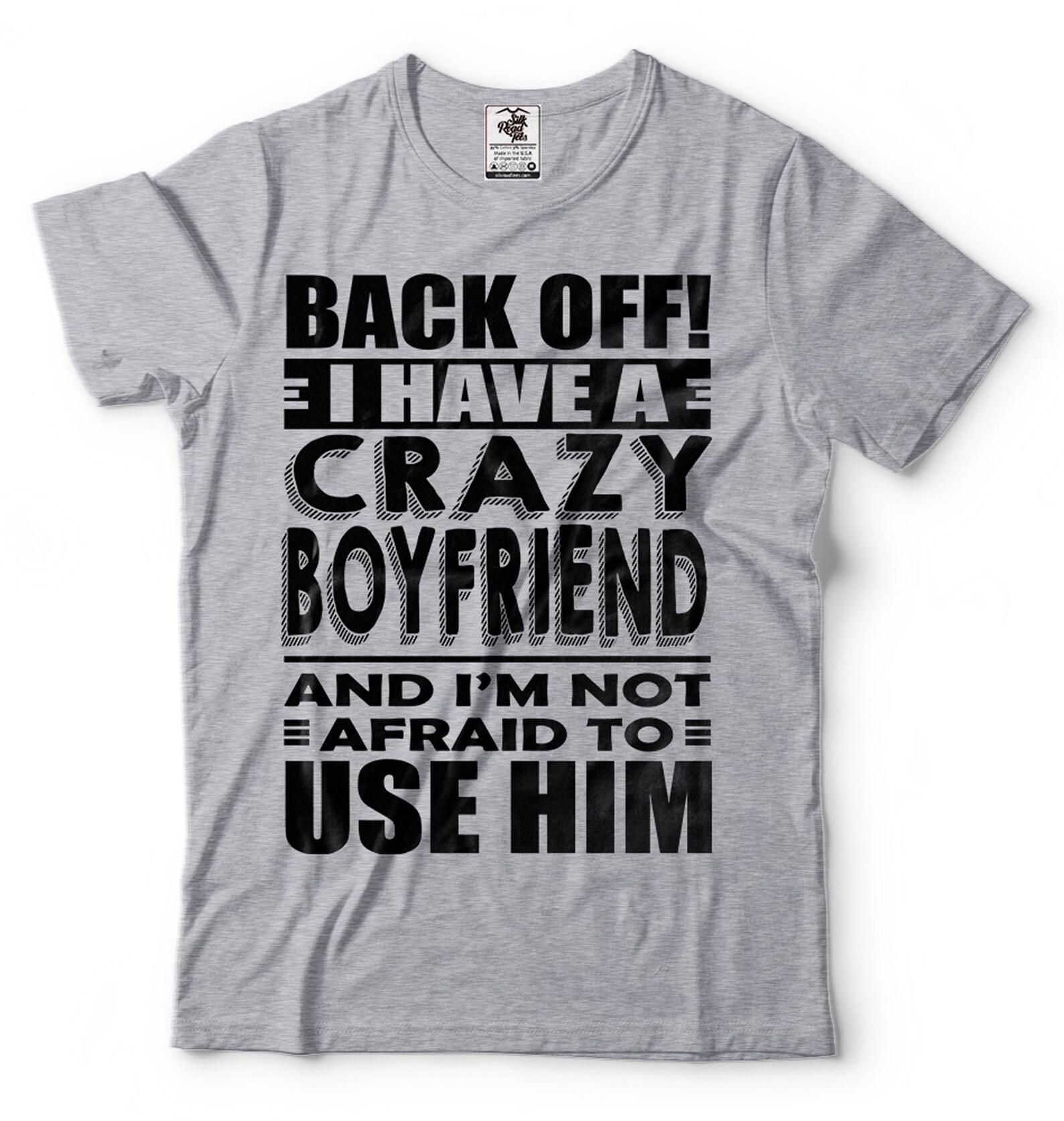 Crazy Boyfriend Shirt: Funny Girlfriend Gift Tee S