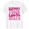 Support Your Local Milfs T Shirts Summer Style Graphic Cotton Streetwear Short Sleeve Birthday Gifts T-shirt Mens Clothing
