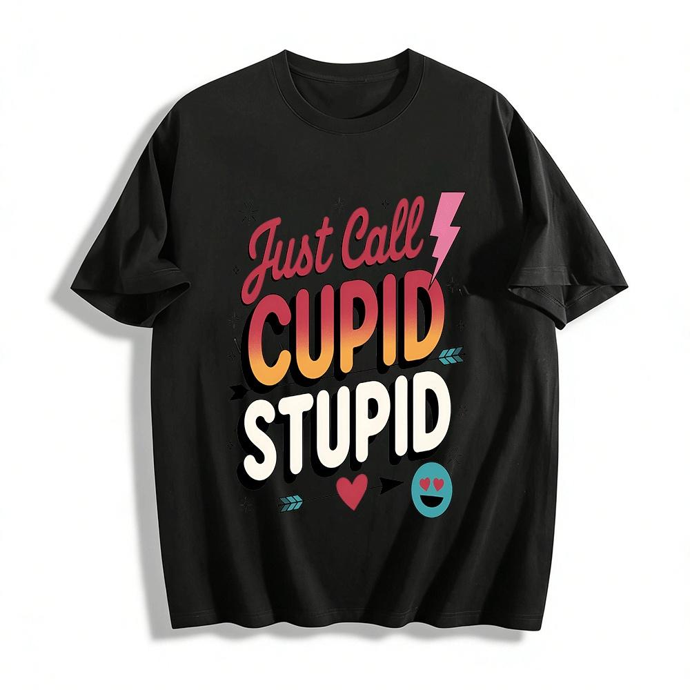 

Just Call Cupid Stupid Funny Valentine s Day Graphic Tee Pure cotton T-shirt 6XL