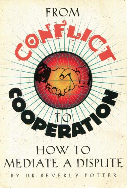 The From Conflict To Cooperation : How To Mediate a Dispute Book