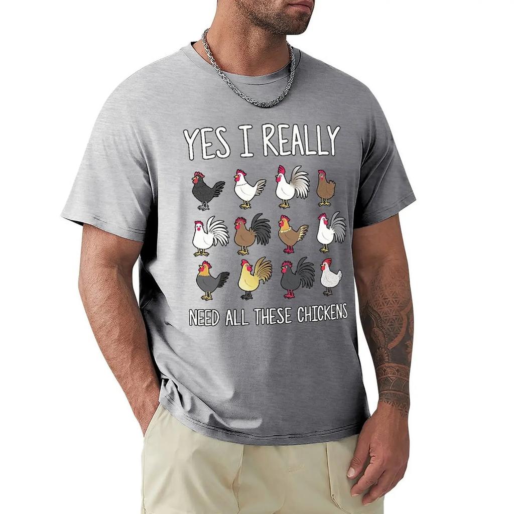 Yes I Really Do Need All These Chickens Funny Farming T Shirt Harajuku Short Sleeve T-shirt Cotton Graphics Tshirt Tops