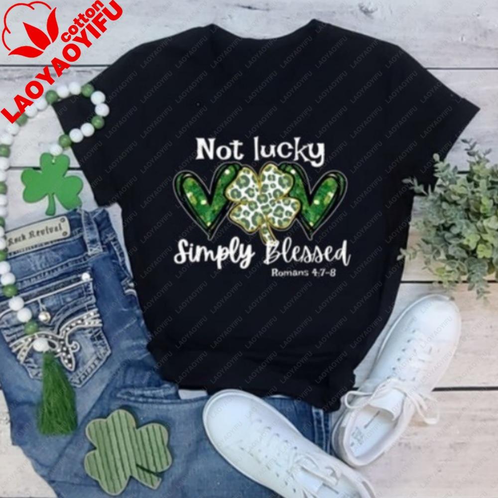 Not Lucky Just Blessed St Patricks Day Tee St Patricks Day Shirt St Lucky Blessed Unisex Tshirt Aesthetic Clothes Y2k Tops