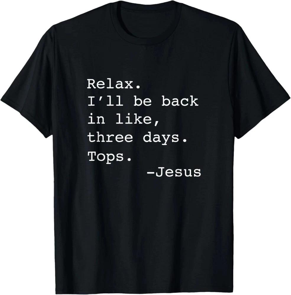 Relax Ill Be Back Jesus TShirt Gift For Jesus Lover S