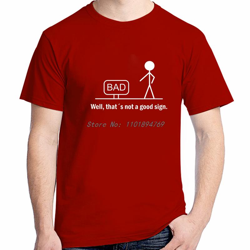 Bad Well Thats Not A Good Sige Funny Shirts Graphic Tee Summer Tops Tshirt New Arrival Goods Cotton New Shirts And Tshirts