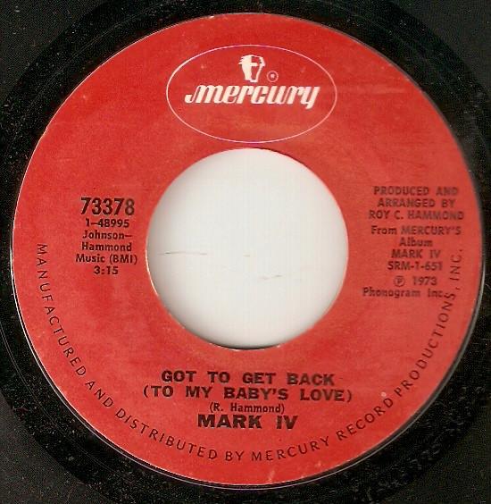 7inch Record MARK IV - Got To Get Back (To My Baby's Love) 73378 Mercury 1972 US Soul/Funk Used