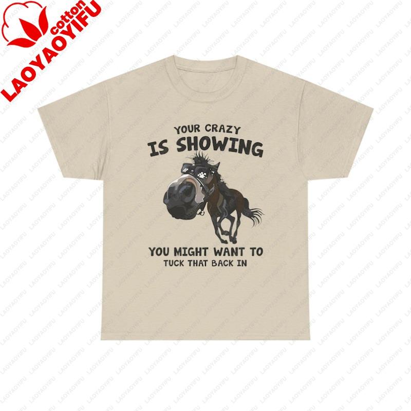 Horse Your Crazy Is Showing You Might Want To Tuck That Back in Cartoon Wild Horse Funny Saying TShirt Your Crazy Is Showing S