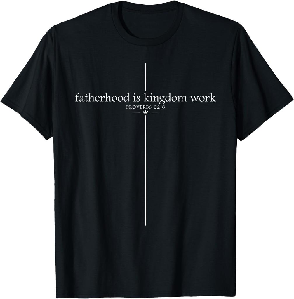 Fatherhood is Kingdom Work Christian Dad Father's Day Faith T-Shirt