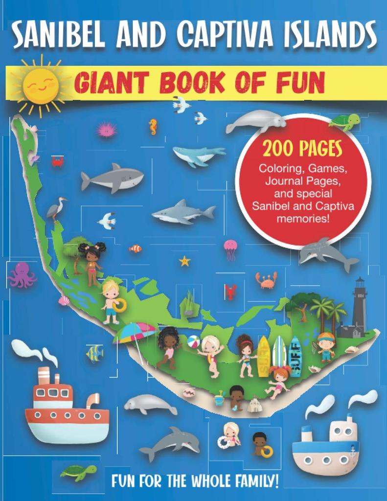Sanibel and Captiva Islands, Florida Giant Book of Fun: Coloring Pages, Games, Activity Pages, Journal Pages, & Sanibel & Captiva Island Memories! Fun
