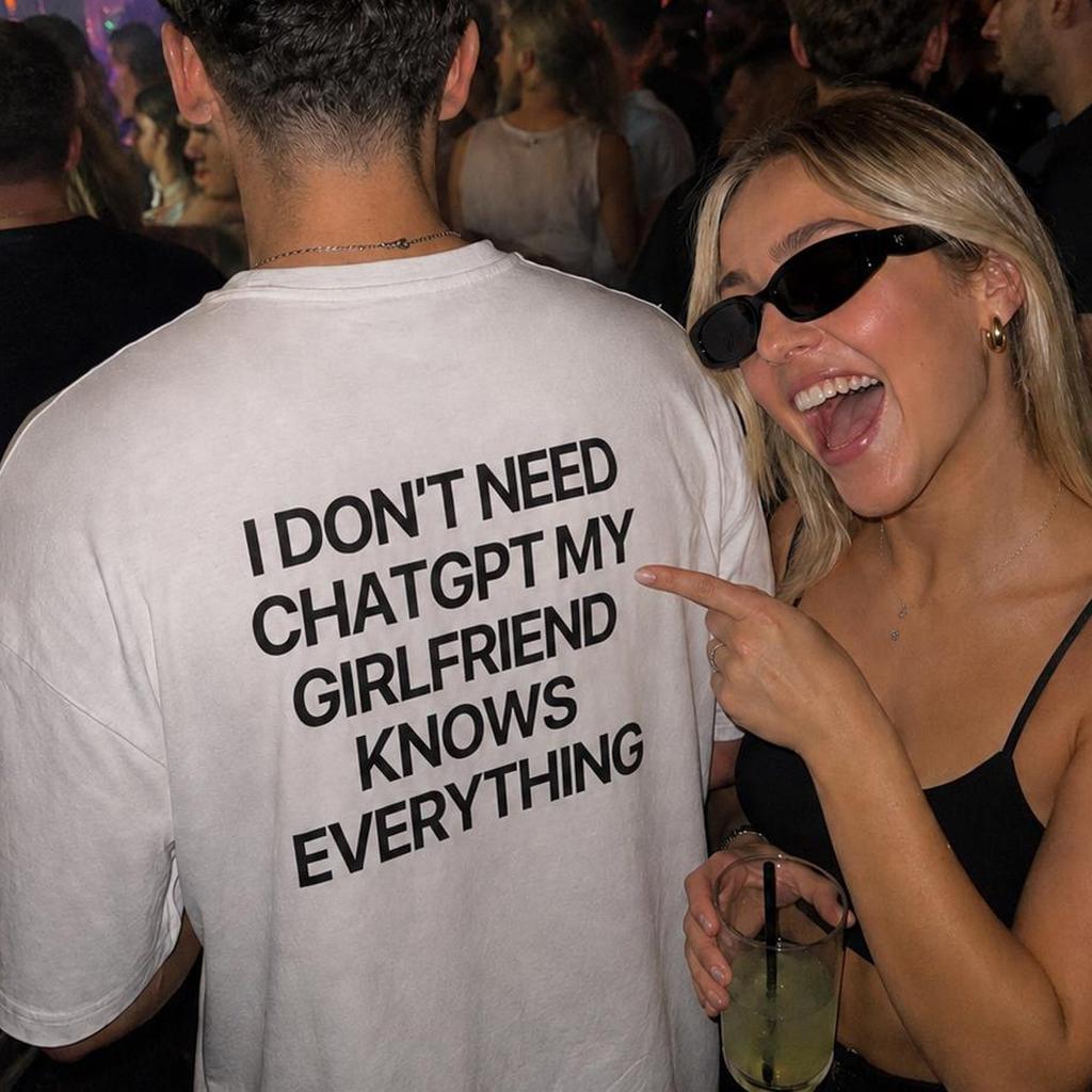 I Don’t Need ChatGPT My Girlfriend Knows Everything T-Shirt, Funny Couples Shirt, Boyfriend Gift, Relationship Humor Tee, Party Shirt