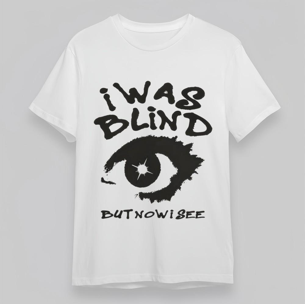 

Women s T-shirt With I Was Blind Butnowisee Graphic Unisex Cotton Plus Size Top M