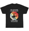 Retro Fishing T-shirt I Got Fish To Catch T-shirt