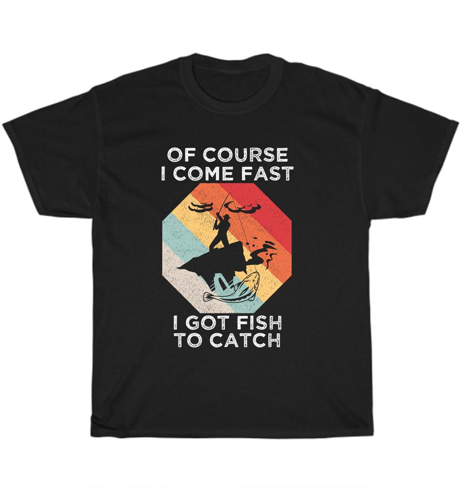 Retro Fishing T-shirt I Got Fish To Catch T-shirt
