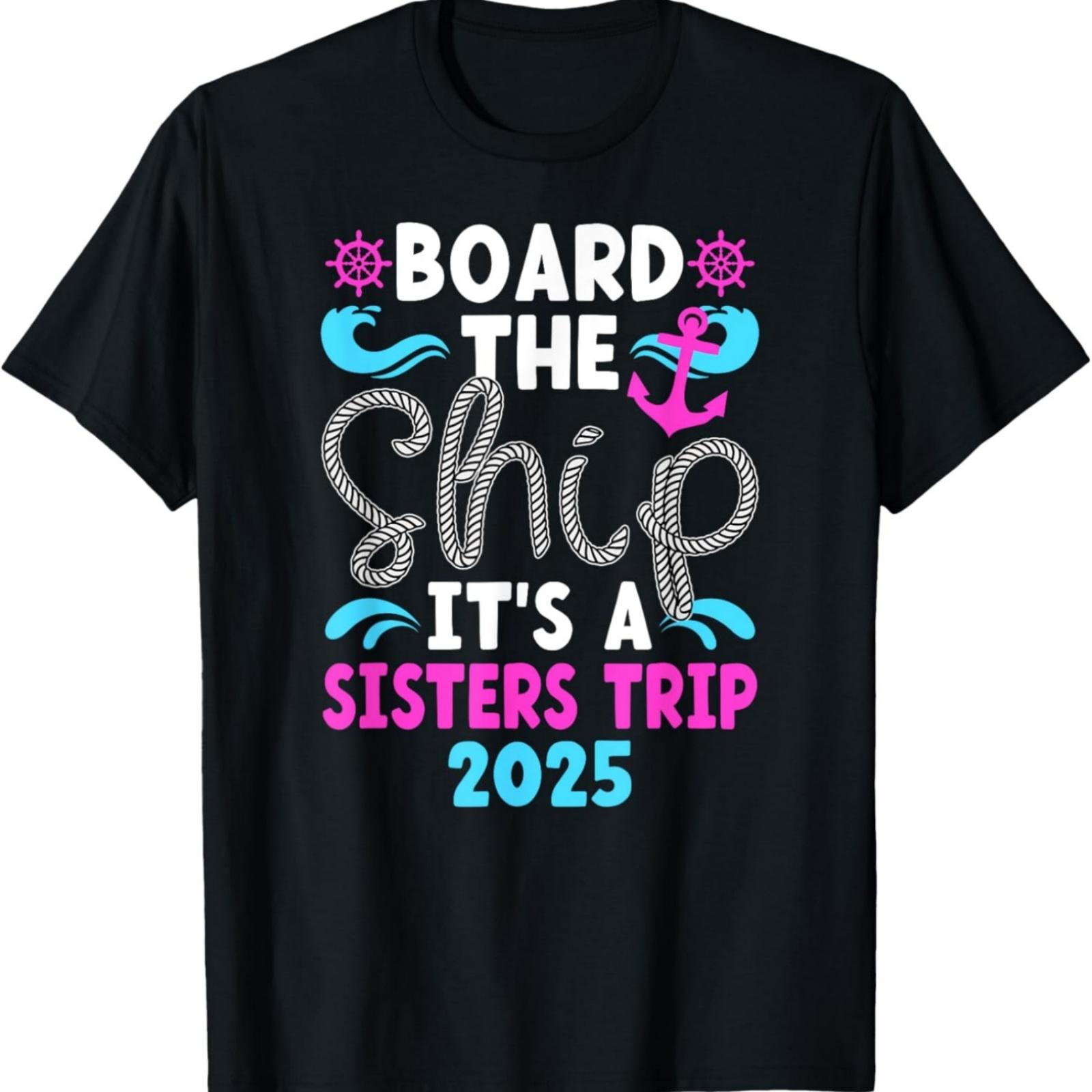 It s A Sisters Cruise Trip 2025 Sisters Cruising Vacation T-Shirt S