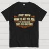 Ive Never Been This Old Before Cotton Casual Cool Loose T-Shirt