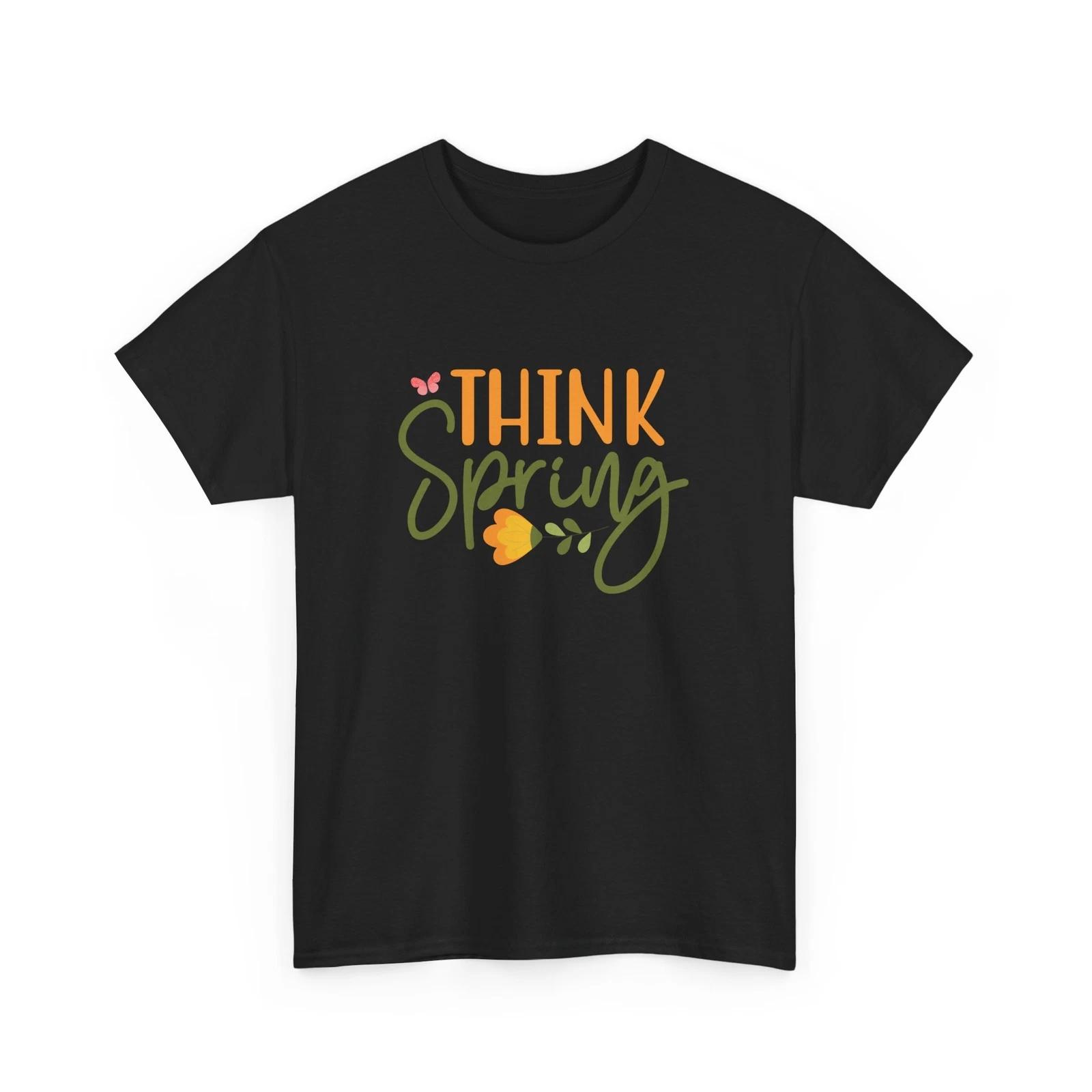 Think Spring T-Shirt | Happy Season & Floral Delight Tee | Spring Vibes 4XL