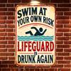 Vintage Metal Tin Sign - "Swim At Your Own Risk, Lifeguard Is Drunk Again" - Rustic Wall Art for Home, Garden, Bars, Music Cl