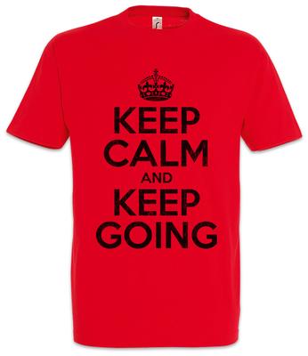 Keep Calm And Keep Going T-Shirt Happy Fun Felicitous Lucky Blessed
