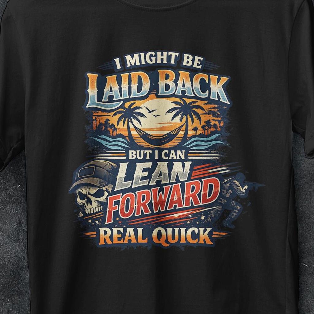 I Might Be Laid Back But I Can Lean Forward Real Quick Shirt, Sarcastic Shirt For Women, Funny Shirt, Meme t shirt, bootleg tee, Funny Shirt