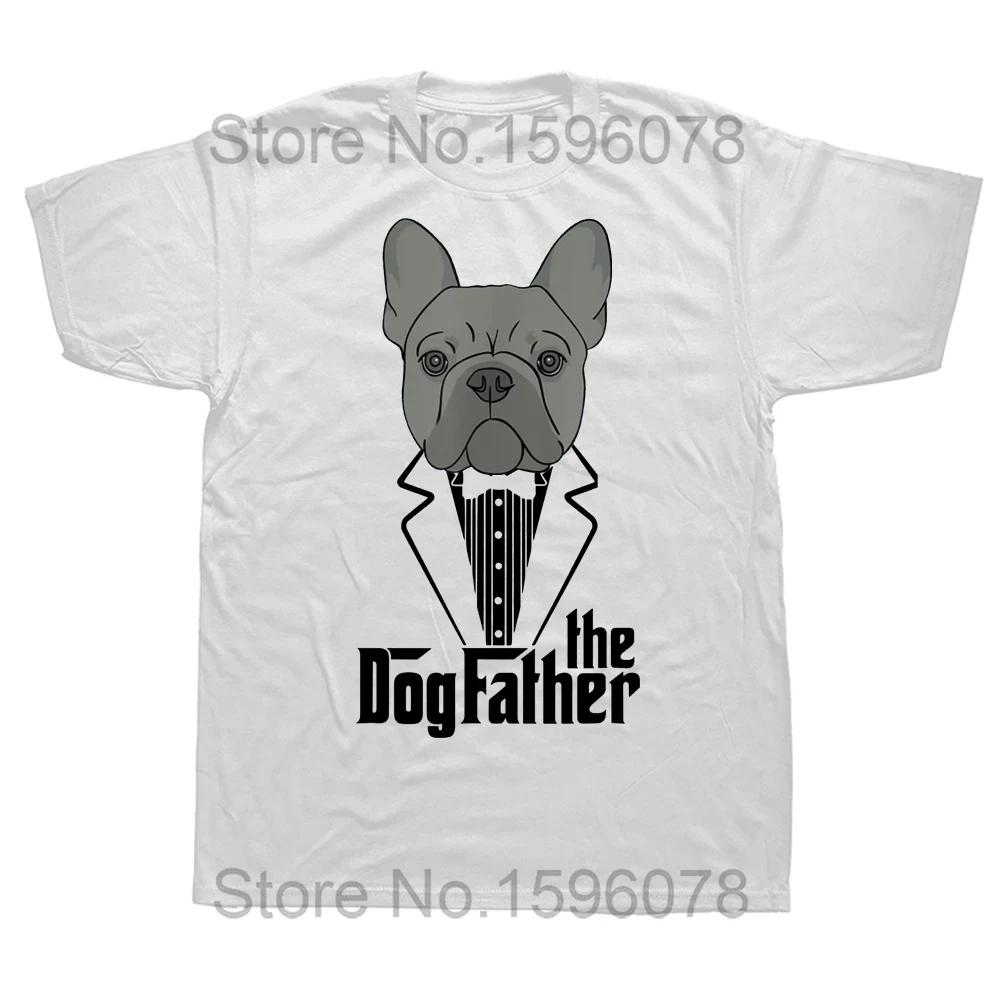 The Dogfather French Bulldog Dad Frenchie Papa T Shirts Graphic Cotton Streetwear Short Sleeve Birthday Gifts Summer T-shirt