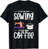 Retro Vintage Funny Sewing Coffee Gift T-Shirt