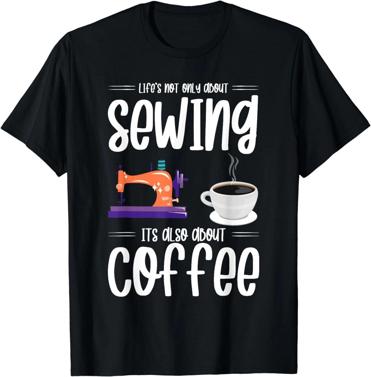 

Retro Vintage Funny Sewing Coffee Gift T-Shirt 4XL
