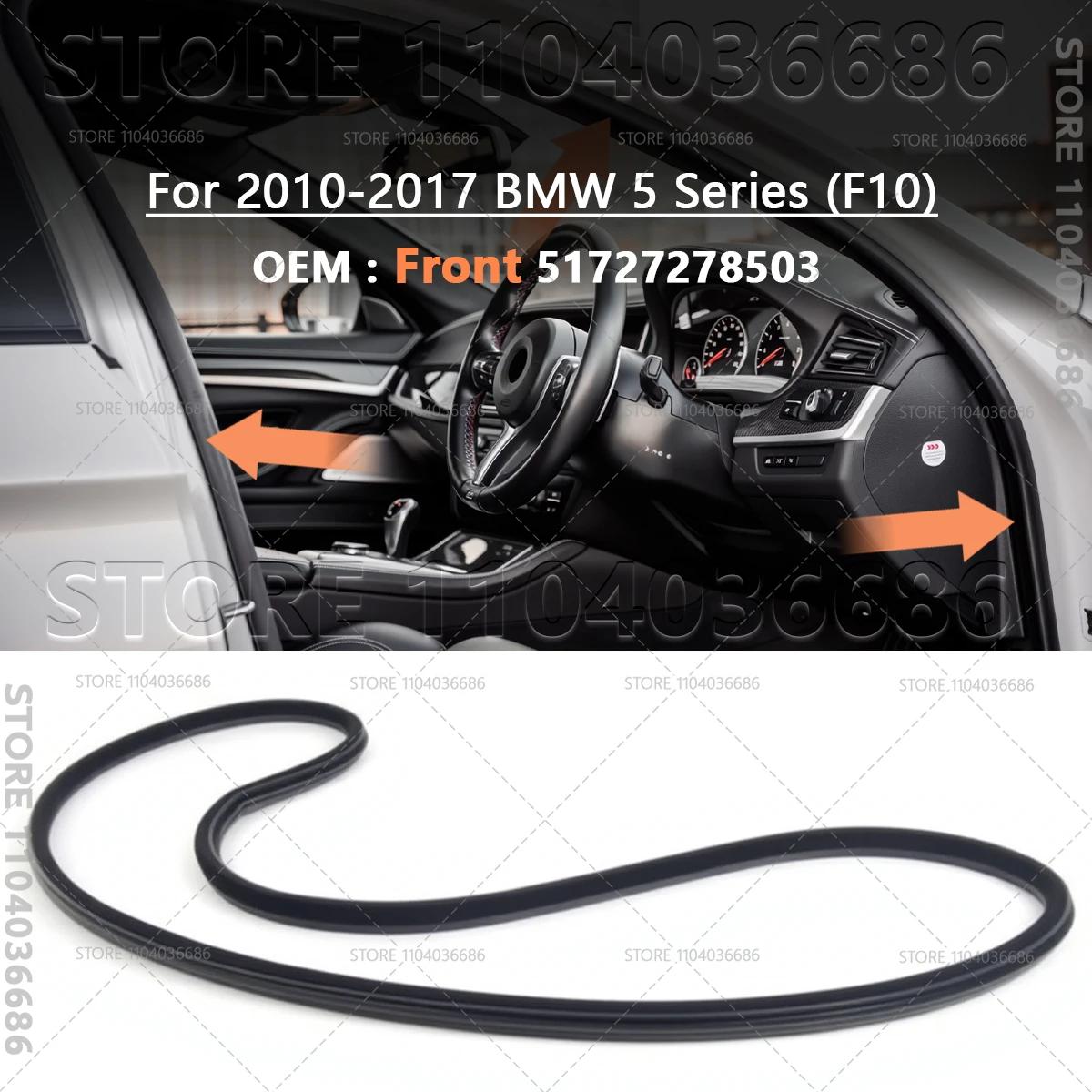 

For 2010-2017 F10 BMW 528i 535d 535i 550i Hybrid 5 M5 Car Body Rubber Sealing Strip Door Soundproof 51727278503 51727278506