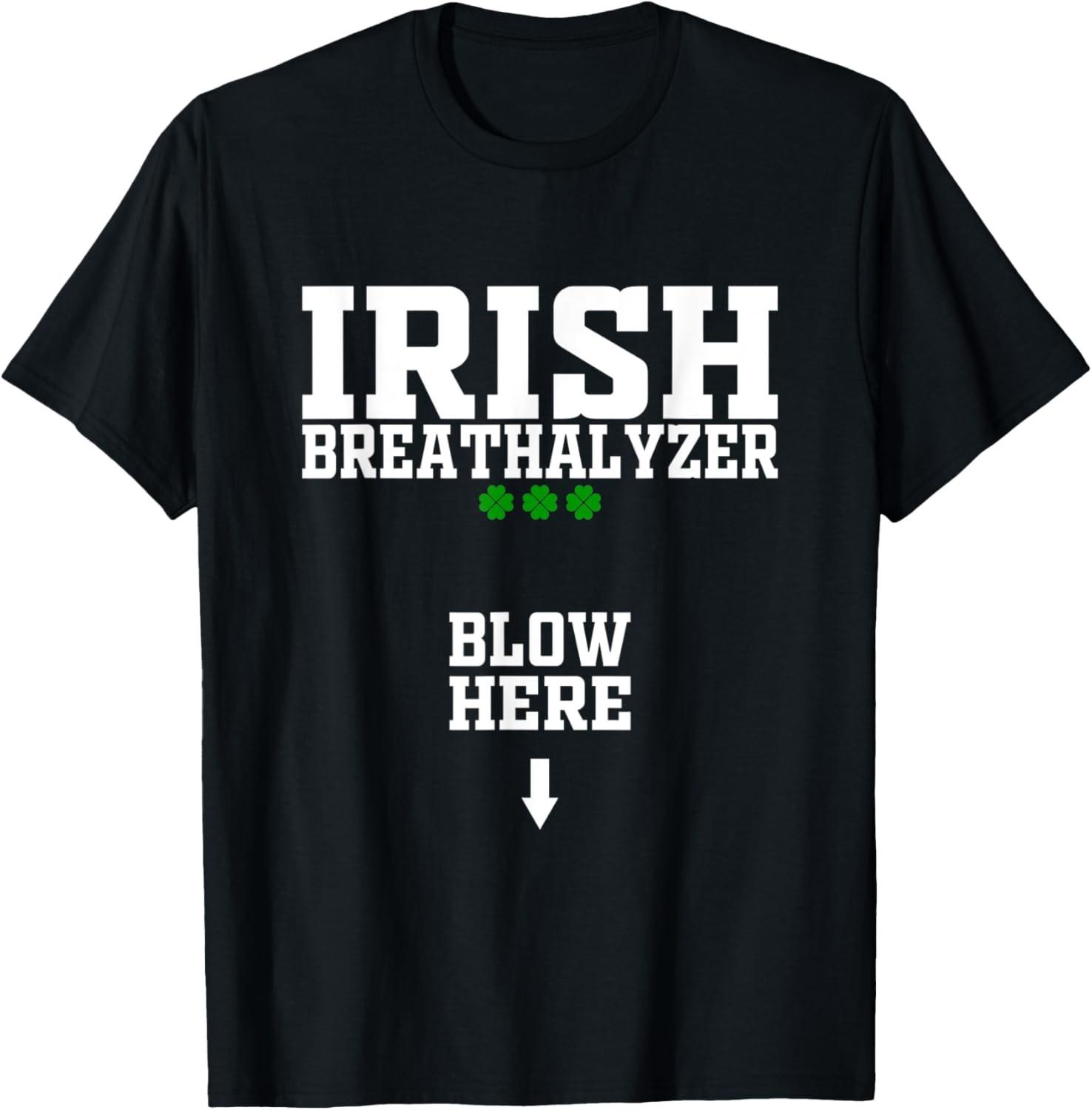 Irish Breathalyer Blow Here Funny St Patricks Day Drinking T-Shirt XXXXL