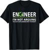 Engineer I'm Not Arguing Funny Engineering Quote Engineers T-Shirt