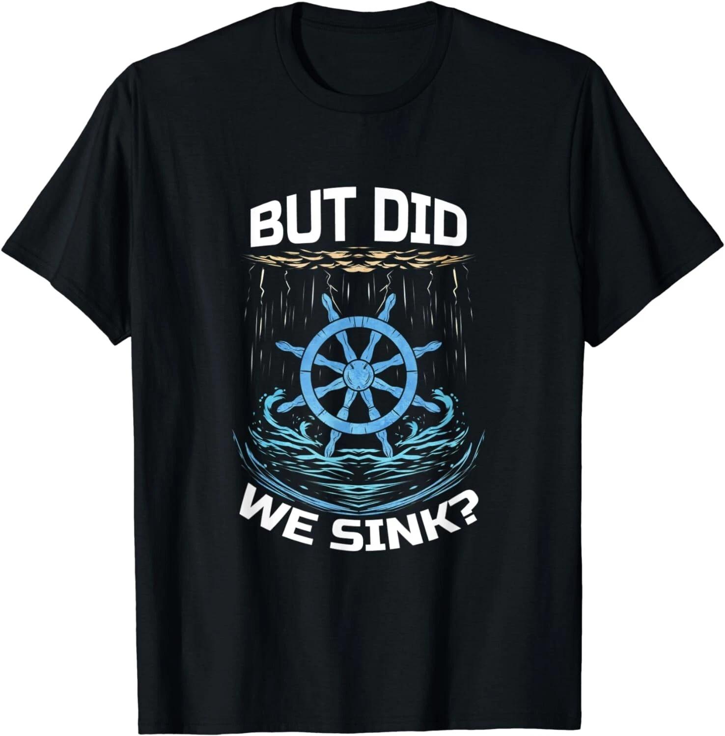 Sailing Sailor Funny Design Sail Boat Captain Ship Boating Gift Unisex T-Shirt 4XL