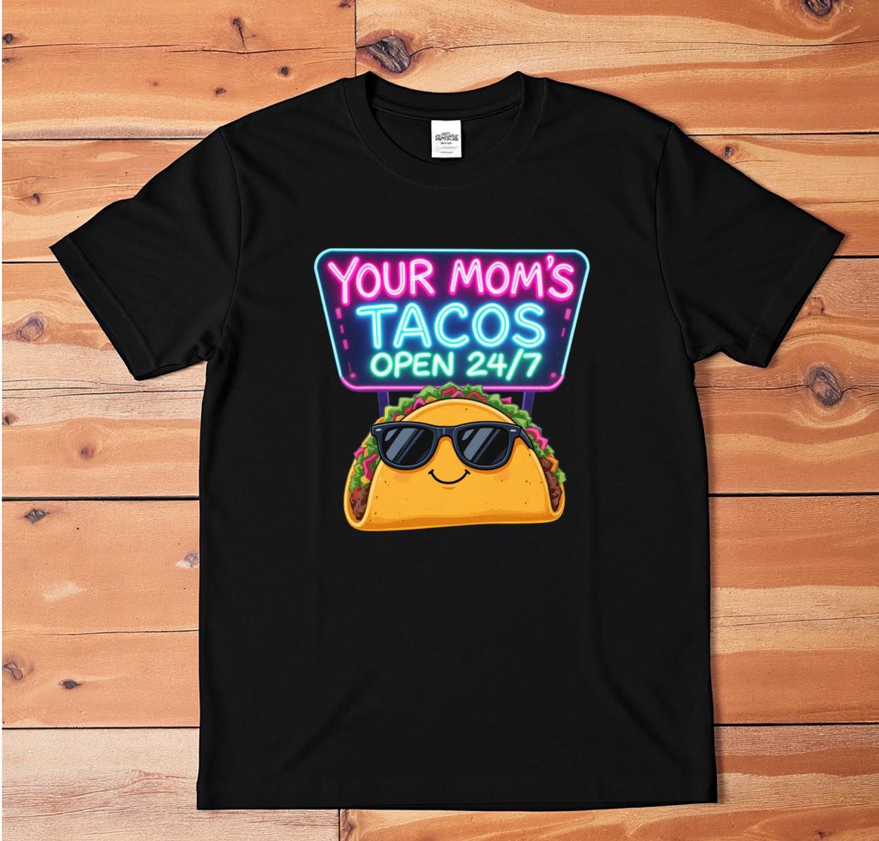 Your Mom’s Tacos T-Shirt Funny Graphic Tee Sarcastic Novelty Food Humor Shirt XL